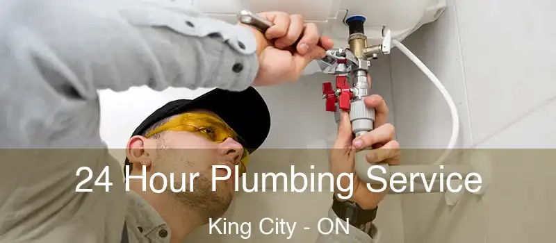  24 Hour Plumbing Service King City - ON