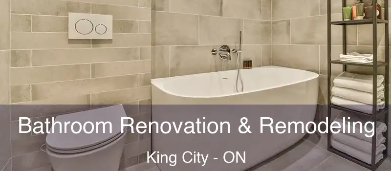  Bathroom Renovation & Remodeling King City - ON