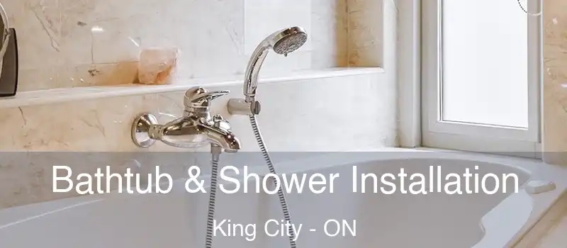  Bathtub & Shower Installation King City - ON