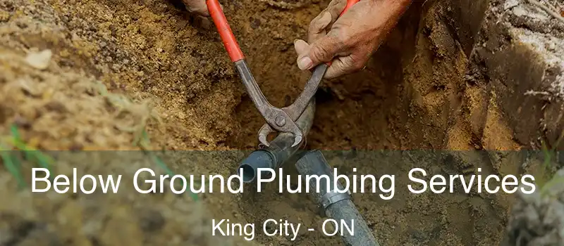  Below Ground Plumbing Services King City - ON