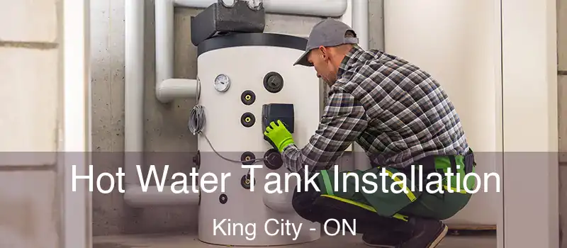 Hot Water Tank Installation King City - ON